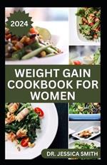 Weight Gain Cookbook for Women: Healthy Recipes to Increase Muscles and Add Weight Naturally