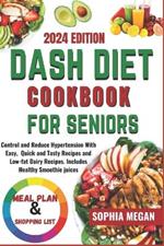 The Ultimate DASH Diet Cookbook for Seniors Over 50: Control and Reduce Hypertension With Easy, Quick and Tasty Recipes and Low-fat Dairy Recipes. Includes Healthy Smoothie juices