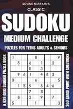 Classic Sudoku Challenge: Medium Puzzles for Teens, Adults, and Seniors - Large Print: A 9x9 Grid Sudoku Puzzle Book with 200 Medium Puzzles and Solutions