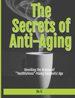 The Secrets of Anti-Aging: Unveiling the Science of 