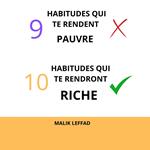 9 Habitudes qui te rendent Pauvre, 10 Habitudes qui te rendront Riche