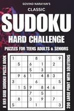 Classic Sudoku Challenge: Hard Puzzles for Teens, Adults, and Seniors - Large Print: A 9x9 Grid Sudoku Puzzle Book with 200 Hard Puzzles and Solutions