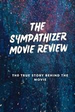 The Sympathize Movie Review: The True Story Behind The Movie