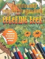 Summer garden and vegetables coloring book: Summer garden coloring book for all ages, many draw to color in different style. Flowers, gardens, sunsets, cultivated land, watermelon, bees, fruit, watermelons, butterflies and much more