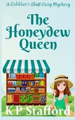 The Honeydew Queen: A Cobbler's Bluff Cozy Mystery