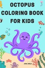 Octopus Coloring Book for Kids: Activity book with Unique Collection Of Octopus