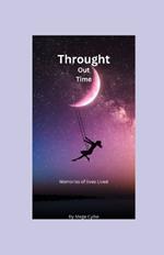 Throught Out Time: Memories of the Lives Lived