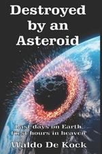 Destroyed by an Asteroid: Last days on Earth, first hours in heaven