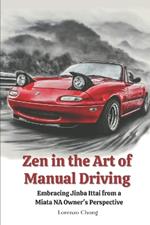 Zen in the Art of Manual Driving: Embracing Jinba Ittai from a Miata NA Owner's Perspective