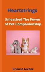 Heartstrings: Unleashed The Power of Pet Companionship