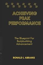 Achieving Peak Performance: The Blueprint For Bodybuilding Advancement