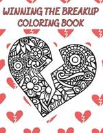 Winning The Breakup Coloring Book: 40 detailed mandala inspired coloring pages with inspirational quotes and advice to help you get over your ex, gain confidence and win the breakup.