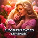 A Mother's Day to Remember: A Mother's Day book for kids