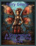 Fairy Gears: A Steampunk Fairy Coloring Book