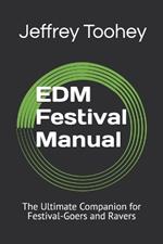 EDM Festival Manual: The Ultimate Companion for Festival-Goers and Ravers