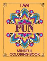 I am Fun Mindful Affirmations Coloring Book for Teens and Adults: Relaxing, Stress Relief and Inner Peace Coloring Book