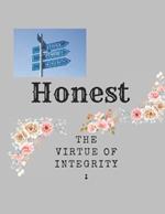 Honest: The Ability to Be Truthful: Every Interpersonal Relationships Cornerstone Is Trust