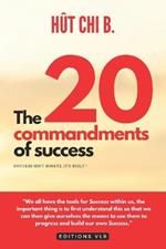 The 20 commandments of success: Success isn't innate, it's built !