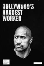 Hollywood's Hardest Worker: Lessons in Success from Dwayne Johnson's Rise to the Top