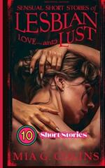 10 Sensual Short Stories of Lesbian Love and Lust: XXX A Collection of Explicit Forbidden Sexual Tales and Seductive, Sultry Bedtime Erotica Stories for Women (Tales of Erotic Book - 4)