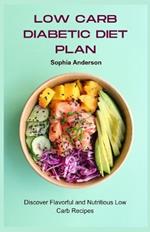 Low carb diabetic diet plan: Discover Flavorful and Nutritious Low Carb Recipes