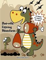 Dino-rific Coloring Adventures Kids Dinosaur Coloring Book: Coloring fun for kids of all ages and skill levels