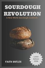 Sourdough Revolution: A New World Sourdough Cookbook