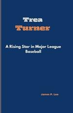 Trea Turner: A Rising Star in Major League Baseball