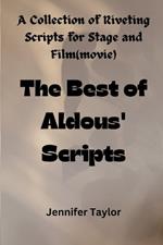 The Best of Aldous' Scripts: A Collection of Riveting Scripts for Stage and Film(movie)