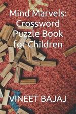 Mind Marvels: Crossword Puzzle Book for Children