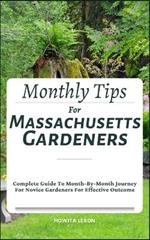 Monthly Tips For Massachusetts Gardeners: Complete Guide To Month-By-Month Journey For Novice Gardeners For Effective Outcome