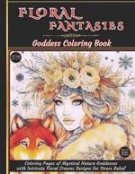 Floral Fantasies: Goddess Coloring Book: Coloring Pages of Mystical Nature Goddesses with Intricate Floral Crowns Designs for Stress Relief