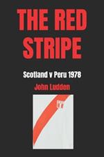 The Red Stripe: Scotland v Peru 1978