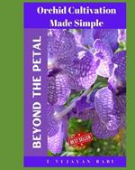 Beyond the Petal: Orchid Cultivation Made Simple