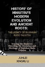History of Ninjutsu's Modern Evolution and Ancient Roots: The Legacy of Bujinkan Budo Taijutsu: Tracing the Shadows: Unveiling the Evolution and Heritage of Bujinkan Budo Taijutsu
