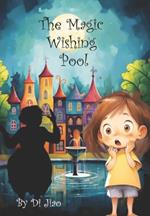 The Magic Wishing Pool: Fantasy Story For Ages 3-8