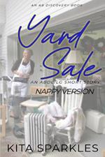 Yard Sale (Nappy Version): A nappy/coming of age story