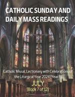 Catholic Sunday and Daily Mass Readings for JULY 2024: Catholic Missal, Lectionary with Celebrations of the Liturgical Year 2024 [Year B] JULY Book 7 of 12