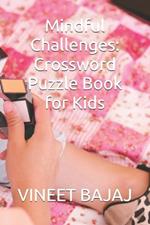 Mindful Challenges: Crossword Puzzle Book for Kids