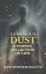 Luminous Dust: A Poetry Collection on Life