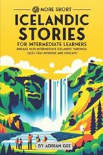 69 More Short Icelandic Stories for Intermediate Learners: Engage with Intermediate Icelandic Through Tales That Intrigue and Educate!