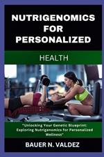 Nutrigenomics for Personalized Health: 