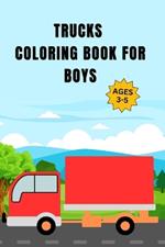 Trucks Coloring Book For Boys: Things That Go For Preschool Boys And Girls Toddlers and Kids Ages 3-5