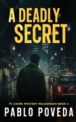 A Deadly Secret: A gripping detective crime novel (PI Crime Mystery Maldonado Book 1)