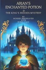 Arian's Enchanted Potion and the King's Hidden Mystery: Teaching Life Skills to Children Through Stories