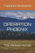 Operation Phoenix: The Wicked Hornet