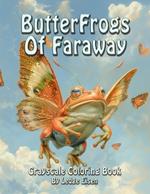 ButterFrogs Of Faraway Grayscale Coloring Book