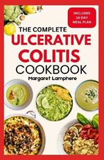 The Complete Ulcerative Colitis Cookbook: Quick Nutritious Gluten-Free Anti Inflammatory Diet Recipes & Meal Plan to Combat Inflammation and Support Gut Health