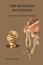 The Beader's Handbook: Easy Steps to Exquisite Designs
