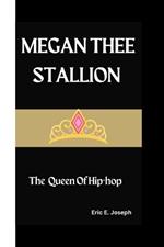 Megan Thee Stallion: The Queen Of Hip-hop